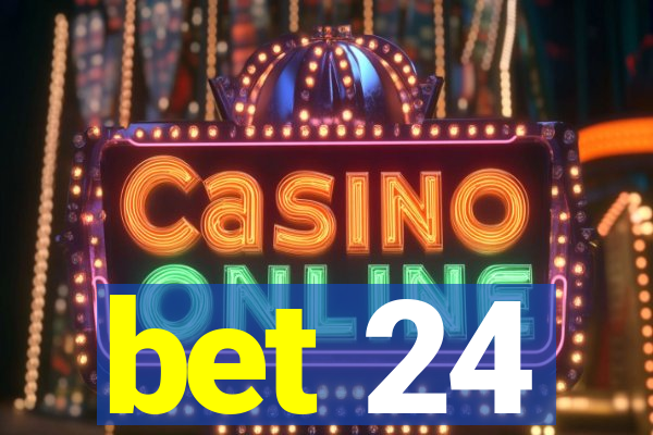 bet 24